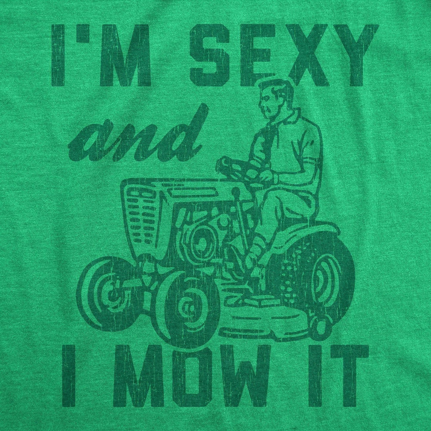I'm Sexy And I Mow It Men's Graphic T-shirt