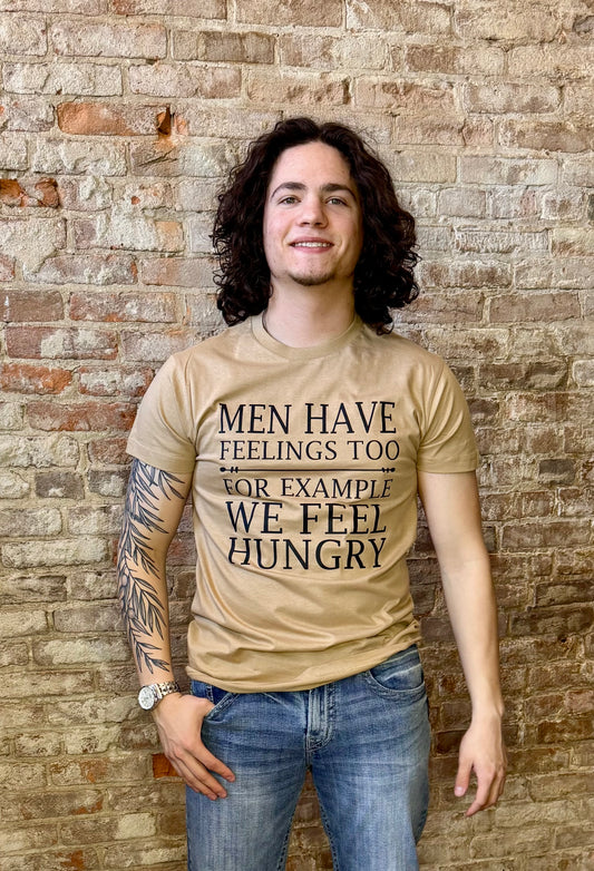 Men Have Feelings We FEEL Hungry Graphic T-Shirt